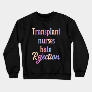 Transplant nurse - funny nurse joke/pun Crewneck Sweatshirt